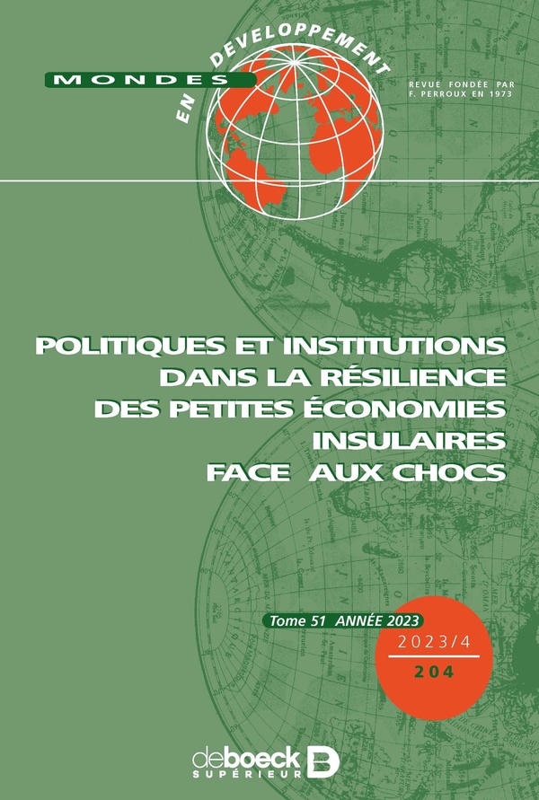 MONDES EN DEVELOPPEMENT N 204 - POLITIQUES ET INSTITUTIONS DANS LA RESILIENCE DES PETITES ECONOMIES