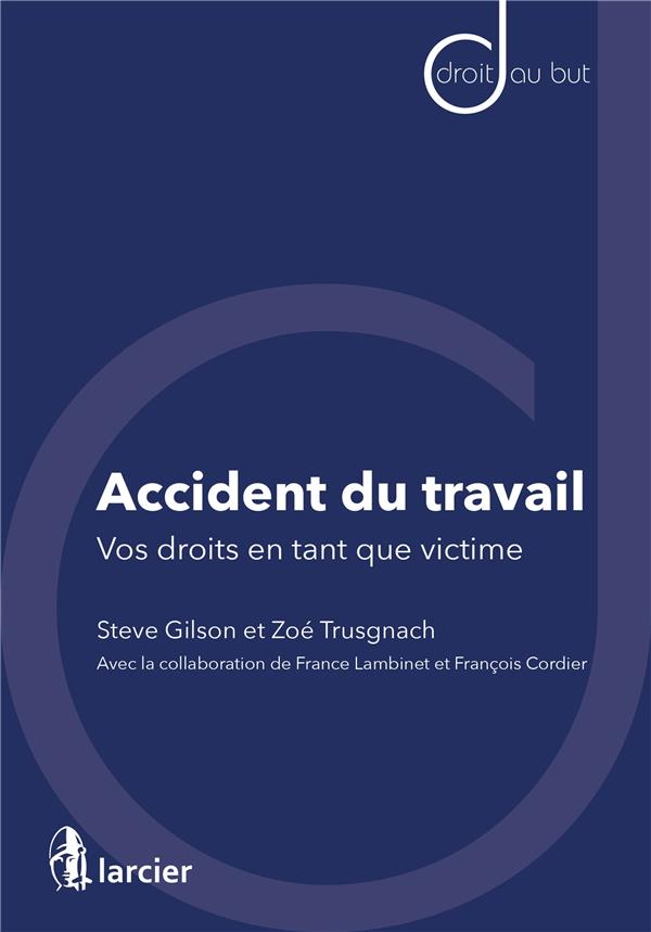 ACCIDENT DU TRAVAIL - VOS DROITS EN TANT QUE VICTIME