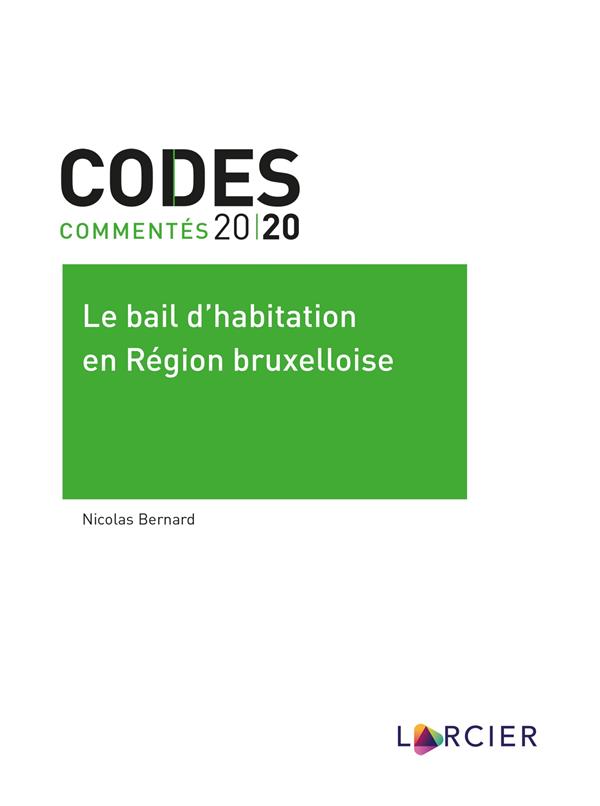 CODE COMMENTE - LE BAIL D'HABITATION EN REGION BRUXELLOISE
