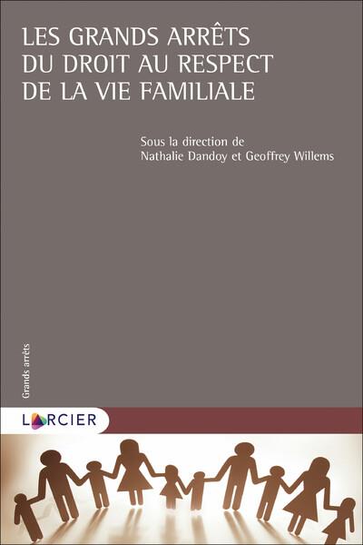 LES GRANDS ARRETS DU DROIT AU RESPECT DE LA VIE FAMILIALE