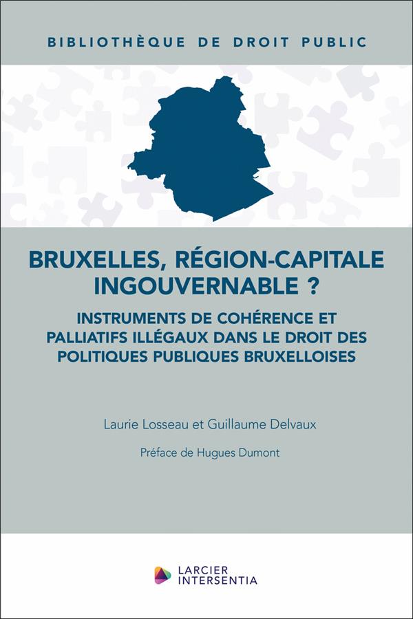 BRUXELLES, REGION-CAPITALE INGOUVERNABLE ? - INSTRUMENTS DE COHERENCE ET PALLIATIFS ILLEGAUX DANS LE
