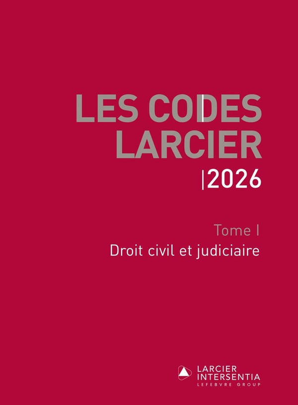 CODE LARCIER - TOME I - DROIT CIVIL ET JUDICIAIRE - A JOUR AU 1ER MARS 2026