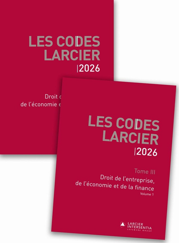 CODE LARCIER - TOME III - DROIT DE L'ENTREPRISE, DE L'ECONOMIE ET DE LA FINANCE - A JOUR AU 1ER MARS