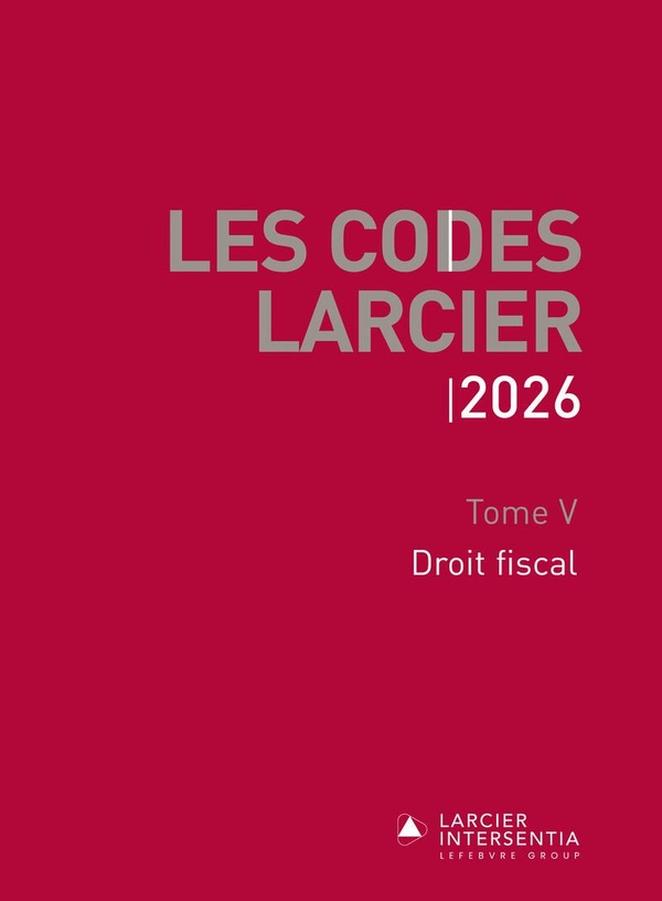 CODE LARCIER - TOME V - DROIT FISCAL - A JOUR AU 1ER MARS 2026