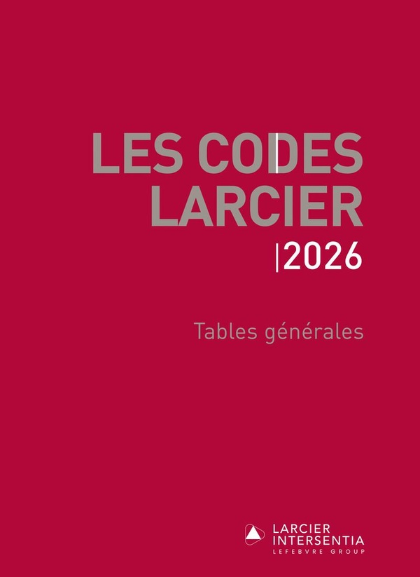LES CODES LARCIER 2026 - TABLES GENERALES