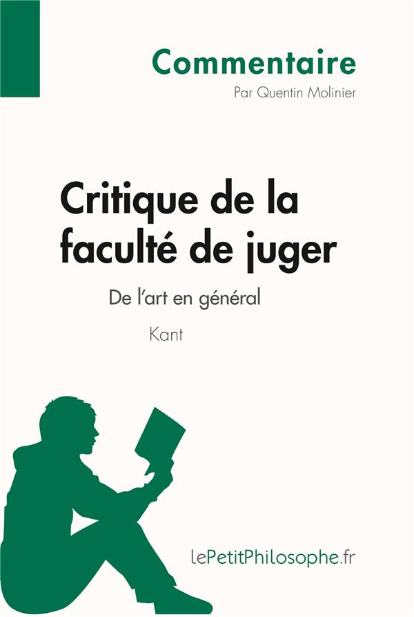 CRITIQUE DE LA FACULTE DE JUGER DE KANT - DE L'ART EN GENERAL (COMMENTAIRE) - COMPRENDRE LA PHILOSOP
