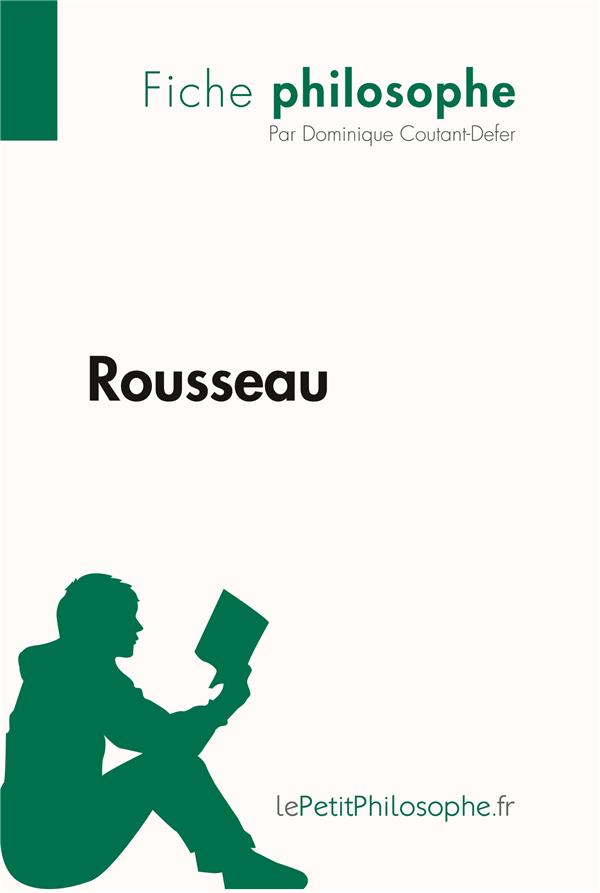 ROUSSEAU (FICHE PHILOSOPHE) - COMPRENDRE LA PHILOSOPHIE AVEC LEPETITPHILOSOPHE.FR