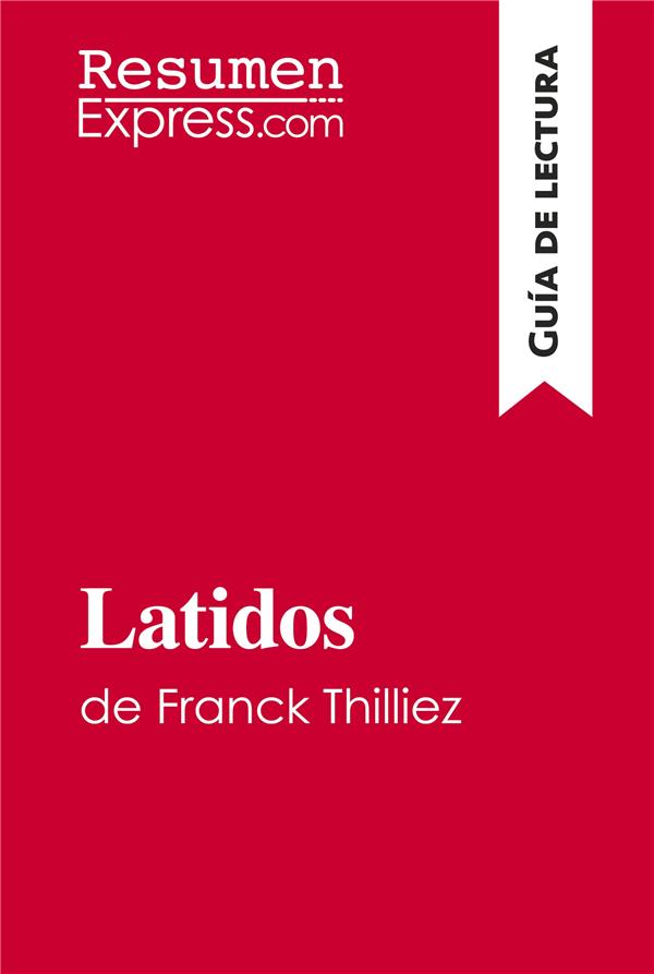LATIDOS DE FRANCK THILLIEZ GU A DE LECTURA - RESUMEN Y ANALISIS COMPLETO