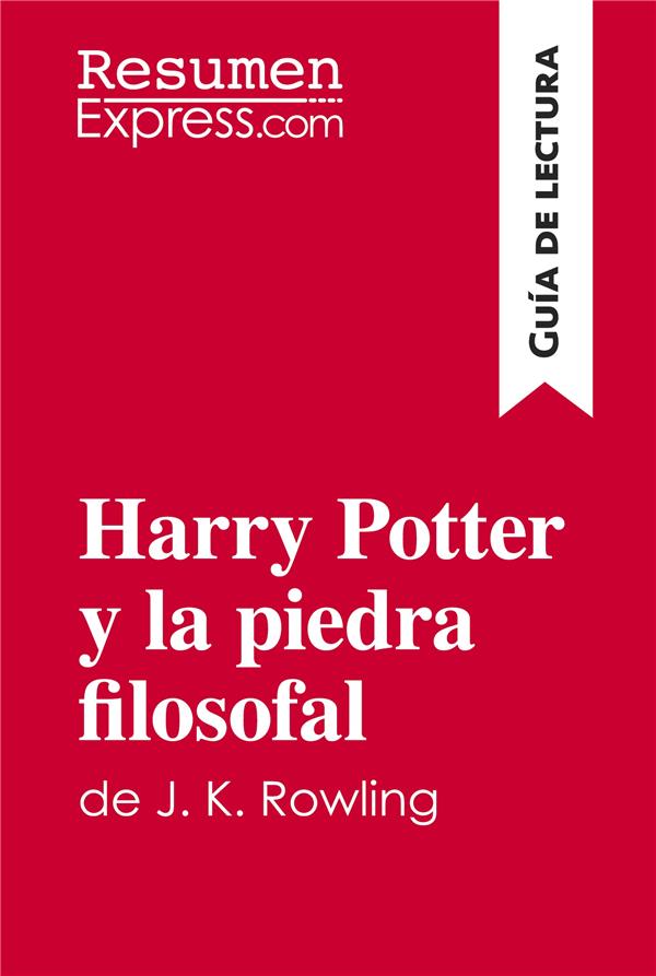 HARRY POTTER Y LA PIEDRA FILOSOFAL DE J K ROWLING GU A DE LECTURA - RESUMEN Y ANALISIS COMPLETO