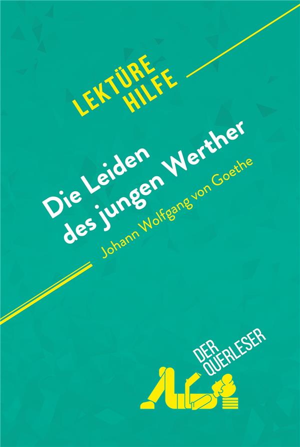 DIE LEIDEN DES JUNGEN WERTHER VON JOHANN WOLFGANG VON GOETHE LEKT REHILFE - DETAILLIERTE ZUSAMMENFAS