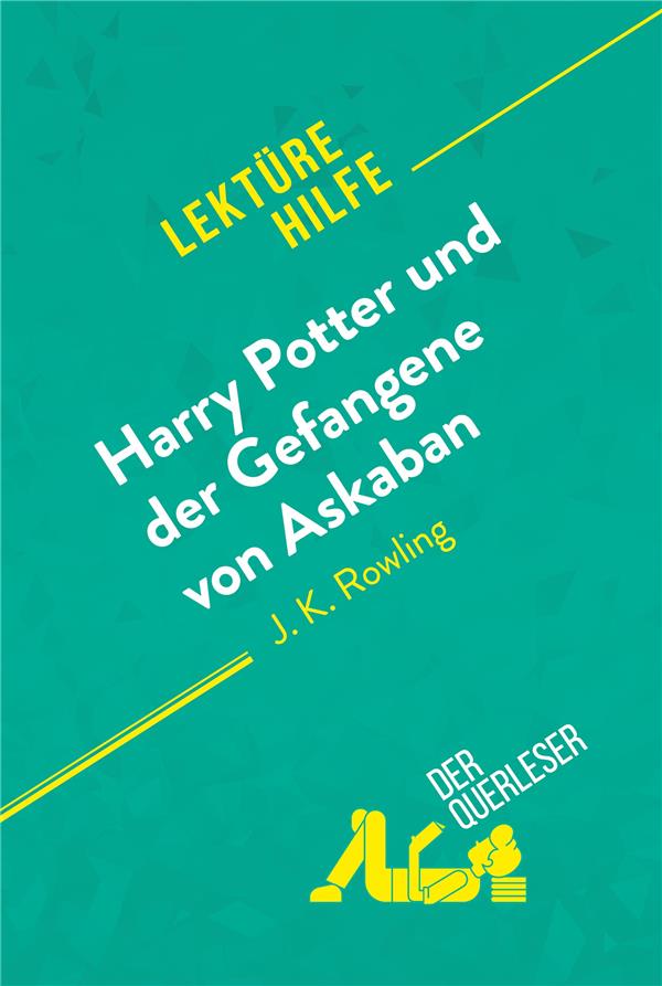 HARRY POTTER UND DER GEFANGENE VON ASKABAN VON J .K. ROWLING (LEKTUREHILFE) - DETAILLIERTE ZUSAMMENF