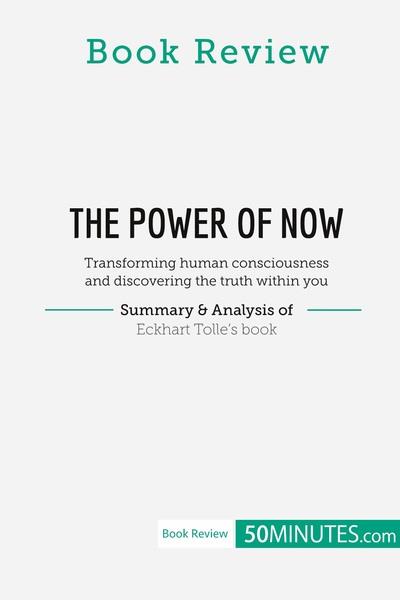 BOOK REVIEW THE POWER OF NOW BY ECKHART TOLLE - TRANSFORMING HUMAN CONSCIOUSNE