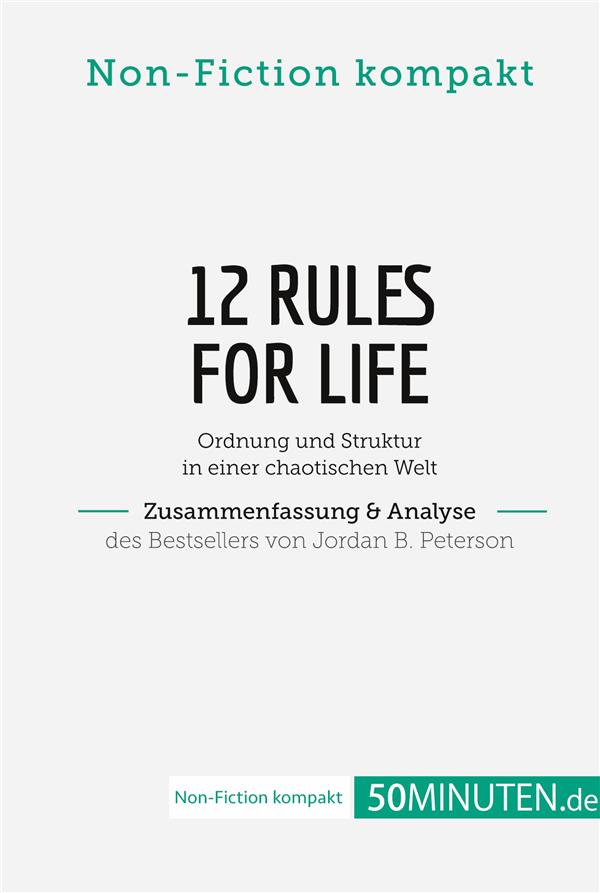 12 RULES FOR LIFE ZUSAMMENFASSUNG ANALYSE DES BESTSELLERS VON JORDAN B PETERSON - ORDNUNG UND STRUKT