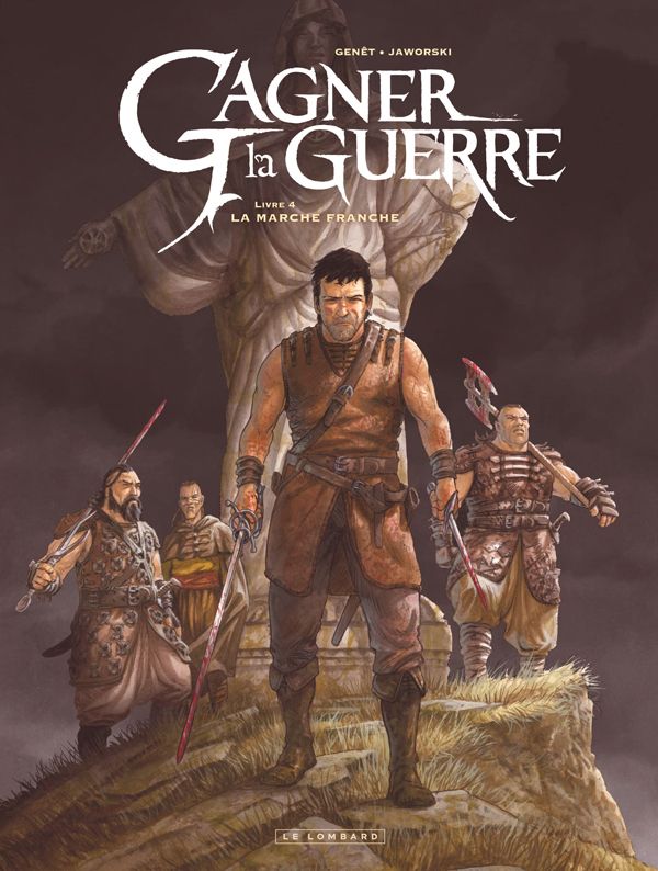 GAGNER LA GUERRE - TOME 4 - LA MARCHE FRANCHE
