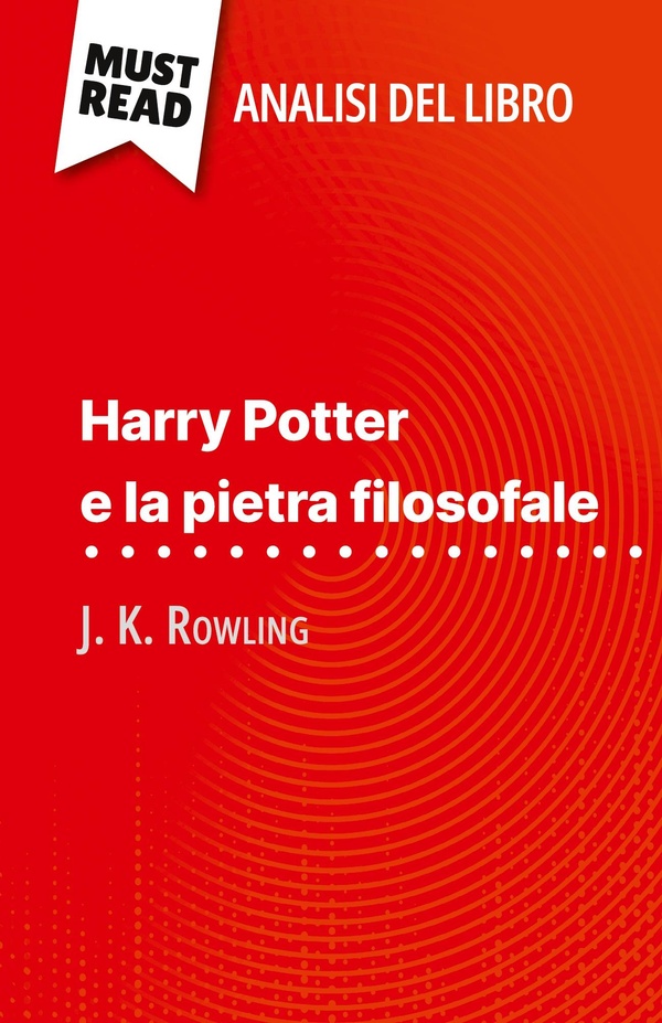 HARRY POTTER E PIETRA FILOSOFALE DI J K - ANALISI COMPLETA E SINTESI DET