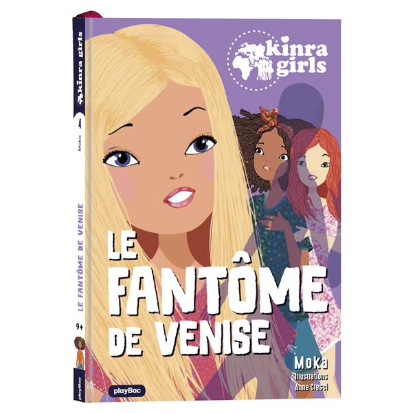 KINRA GIRLS - DESTINATION MYSTERE - LE FANTOME DE VENISE - TOME 4