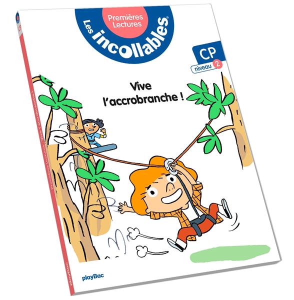 LES INCOLLABLES - PREMIERES LECTURES - T5- VIVE L'ACCROBRANCHE ! - NIV.3