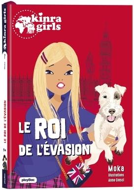 KINRA GIRLS - DESTINATION MYSTERE - LE ROI DE L'EVASION - TOME 7