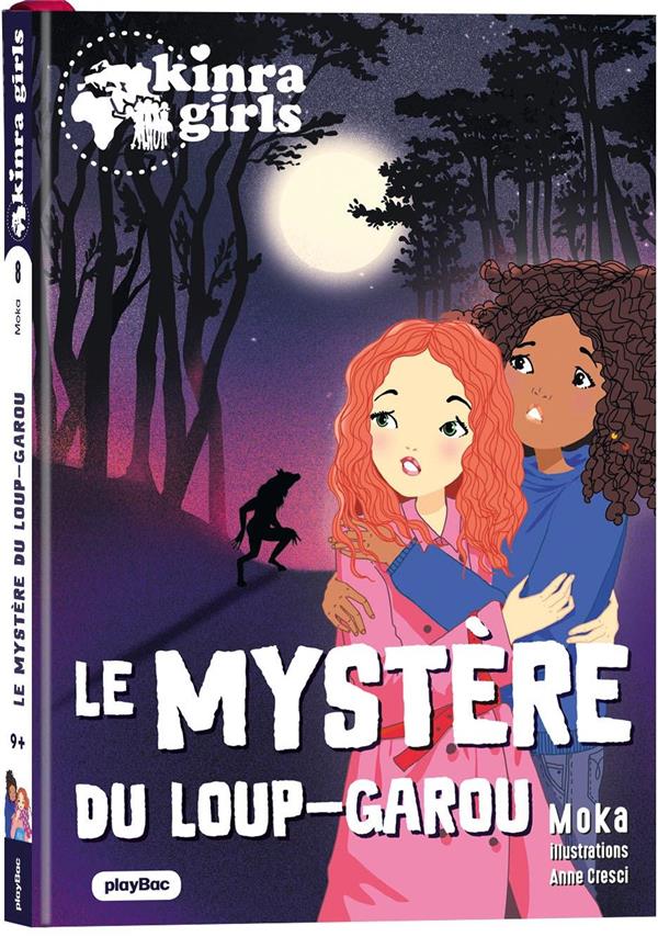 KINRA GIRLS - DESTINATION MYSTERE - LE MYSTERE DU LOUP-GAROU - TOME 8