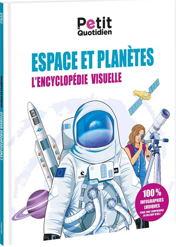LE PETIT QUOTIDIEN - L'ENCYCLOPEDIE VISUELLE - ESPACE ET PLANETES