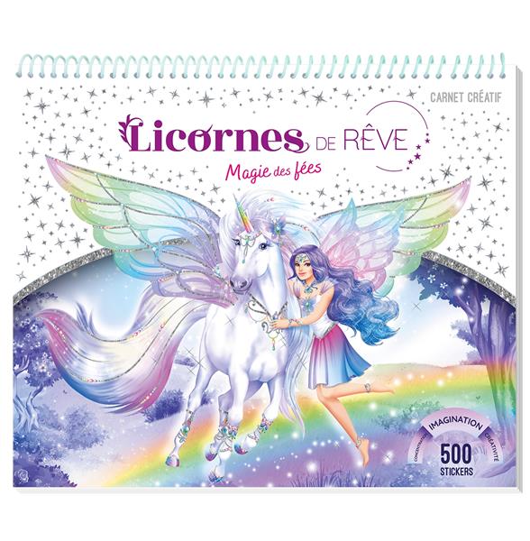 LICORNES DE REVE - CARNET CREATIF - MAGIE DES FEES NOUVELLE EDITION 2023