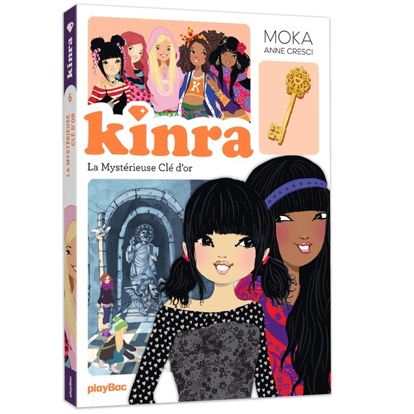 KINRA GIRLS - LE TRESOR DES KINRA - LA MYSTERIEUSE CLE D'OR - TOME 6 NOUVELLE EDITION