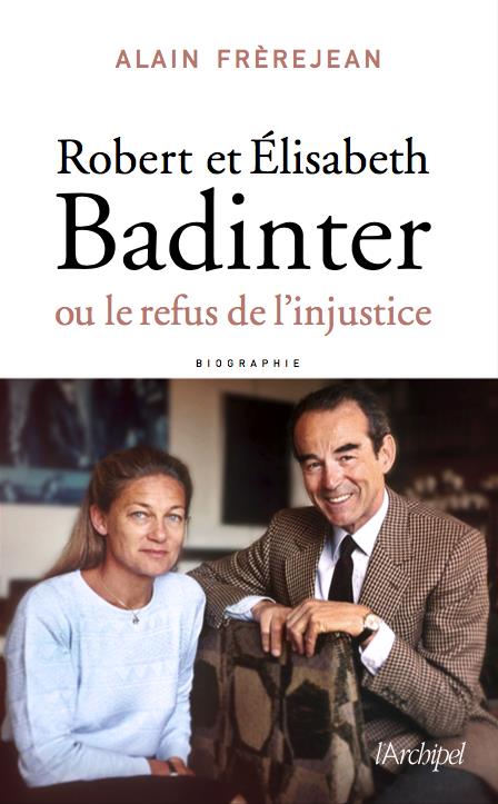 ROBERT ET ELISABETH BADINTER OU LE REFUS DE L'INJUSTICE