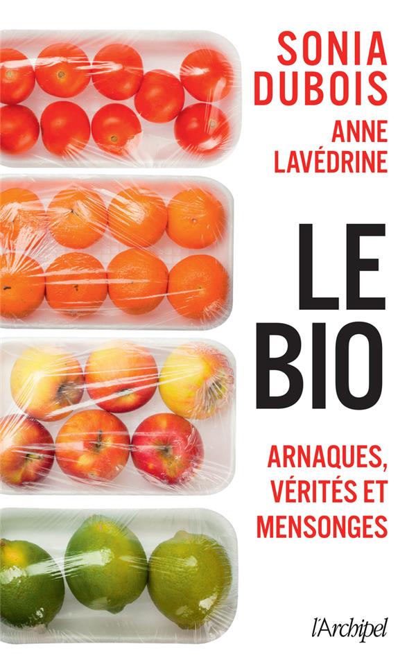 LE BIO : ARNAQUES, VERITES ET MENSONGES