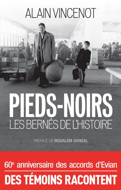 PIEDS-NOIRS - ACCORDS D'EVIAN, LE GRAND FIASCO