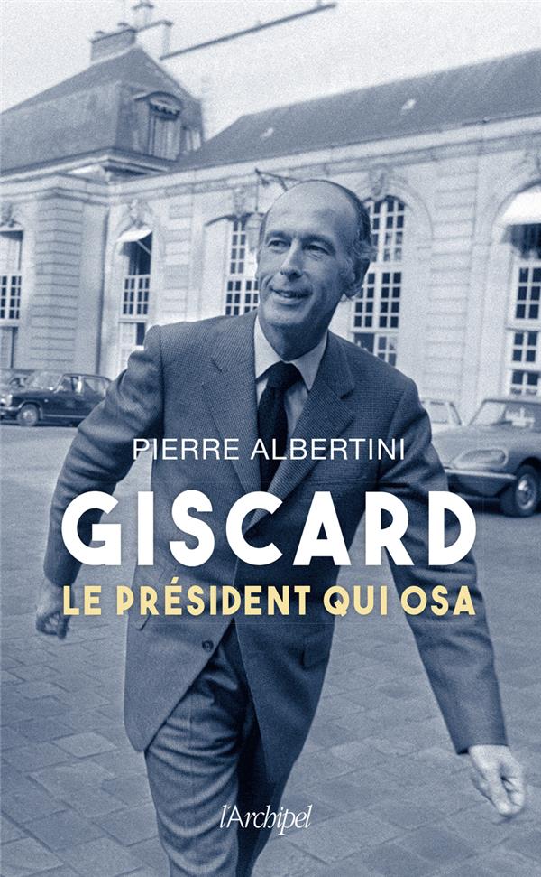 GISCARD, LE PRESIDENT QUI OSA