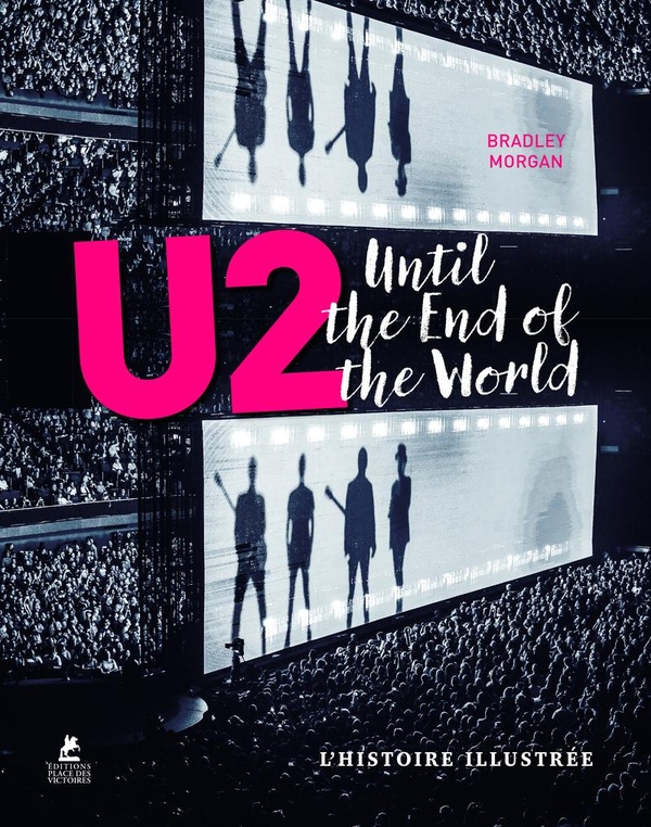 U2 - UNTIL THE END OF THE WORLD - L' HISTOIRE ILLUSTREE