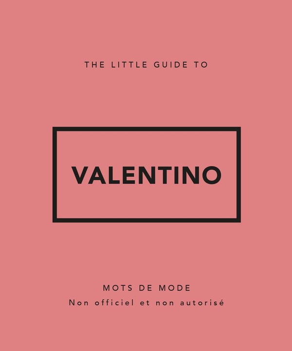 LITTLE GUIDE TO VALENTINO - MOTS DE MODE