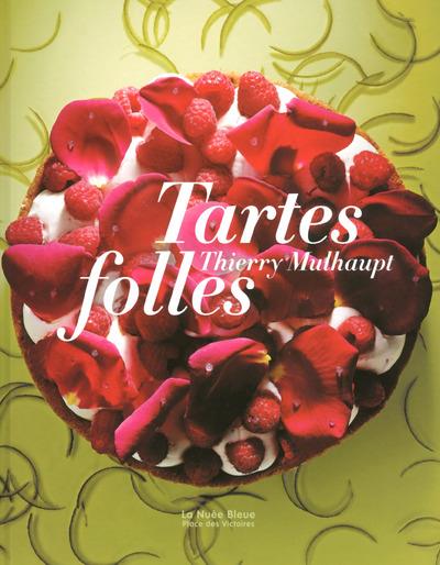 TARTES FOLLES DE THIERRY MULHAUPT
