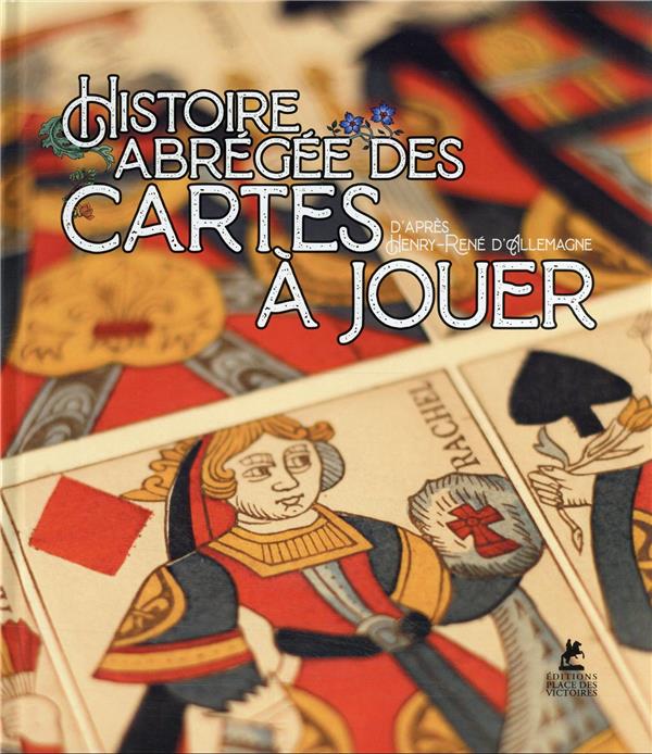 HISTOIRE ABREGEE DES CARTES A JOUER - D'APRES HENRY-RENE D'ALLEMAGNE