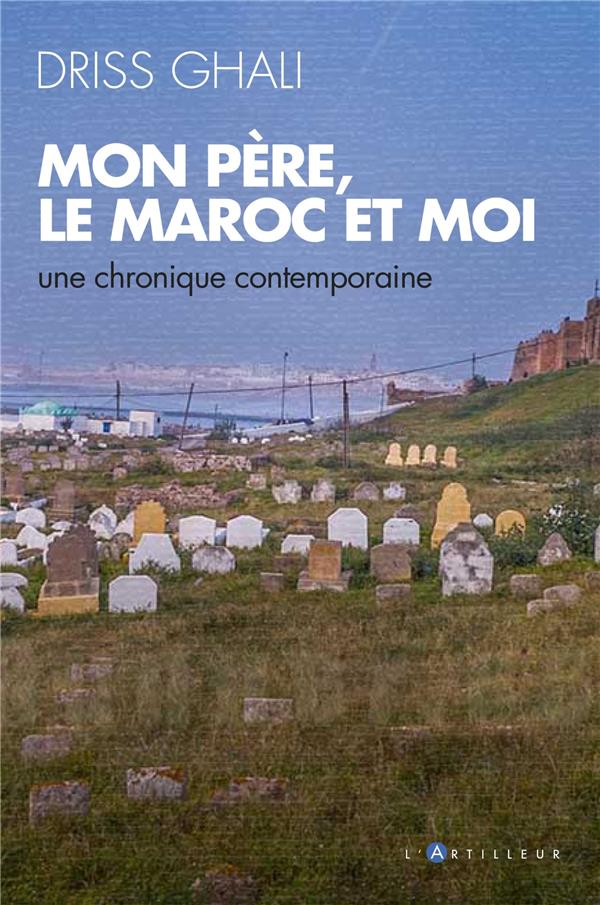 MON PERE, LE MAROC ET MOI - UNE CHRONIQUE CONTEMPORAINE