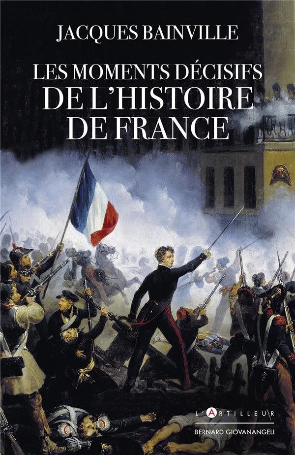 LES MOMENTS DECISIFS DE L'HISTOIRE DE FRANCE