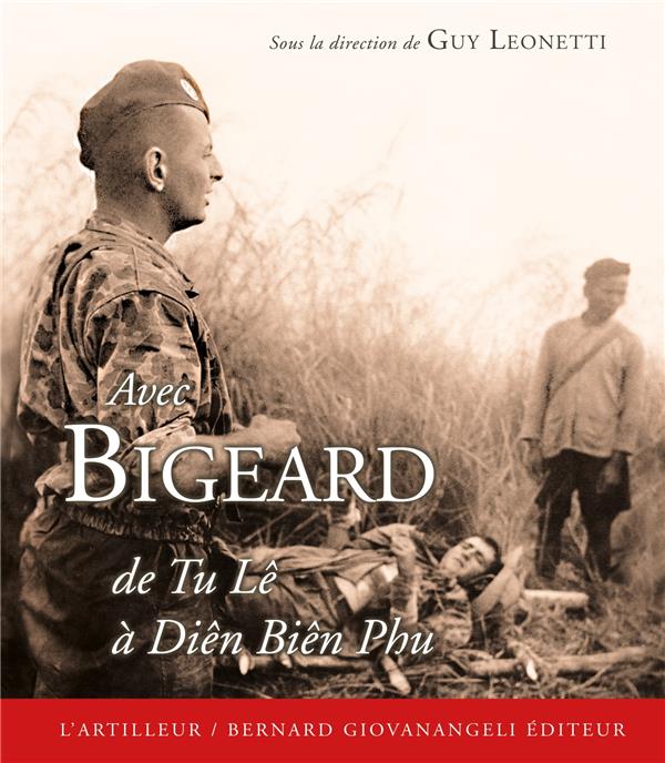 AVEC BIGEARD - DU TU LE A DIEN BIEN PHU
