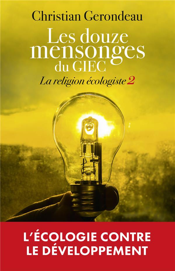 LES DOUZE MENSONGES DU GIEC - LA RELIGION ECOLOGISTE 2