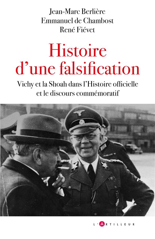 HISTOIRE D'UNE FALSIFICATION - VICHY ET LA SHOAH DANS L'HISTOIRE OFFICIELLE ET LE DISCOURS COMMEMORA