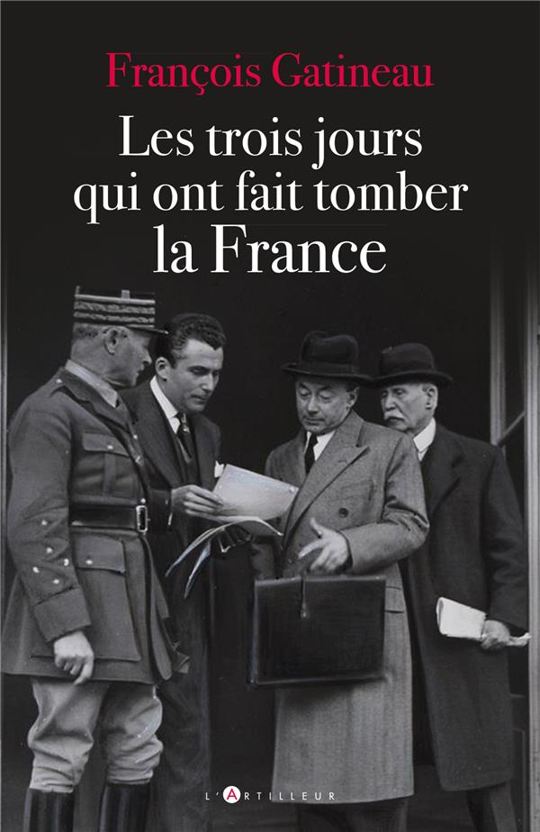 LES TROIS JOURS QUI ONT FAIT TOMBER LA FRANCE - 11-13 JUIN 1940
