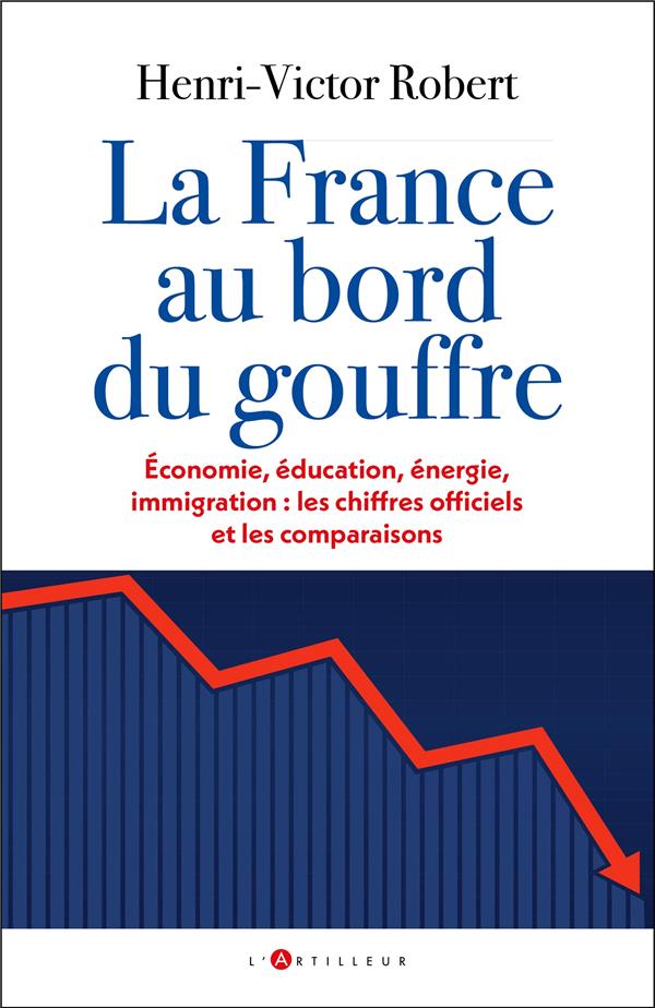 LA FRANCE AU BORD DE L'ABIME - LES CHIFFRES OFFICIELS ET LES COMPARAISONS INTERNATIONALES