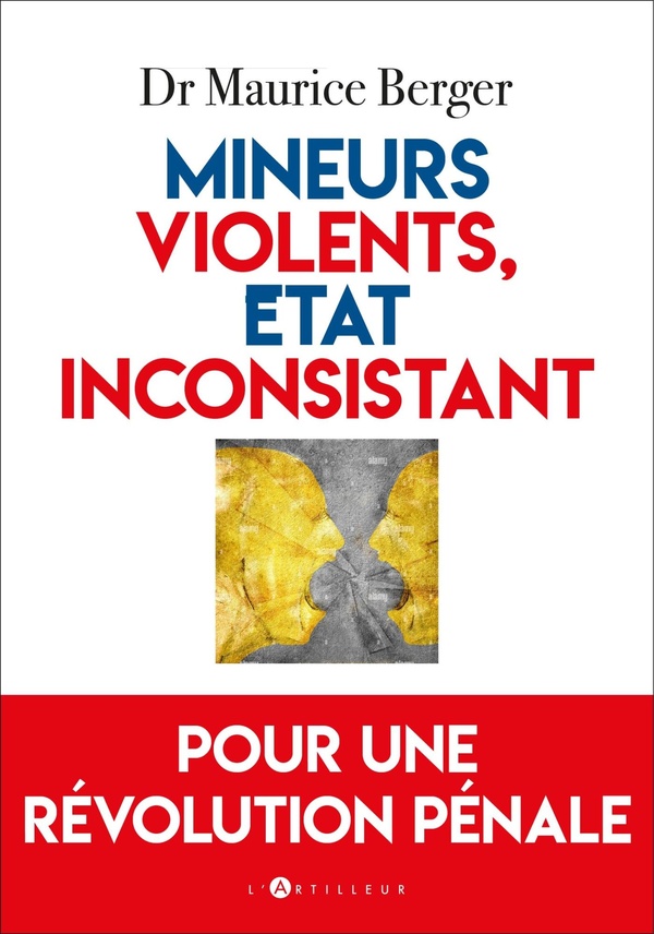 MINEURS VIOLENTS, ETAT INCONSISTANT - POUR UNE REVOLUTION PENALE