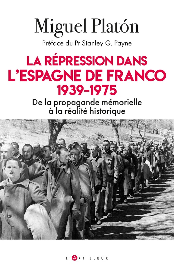 LA REPRESSION DANS L'ESPAGNE DE FRANCO 1939-1975 - DE LA PROPAGANDE MEMORIELLE A LA REALITE HISTORIQ