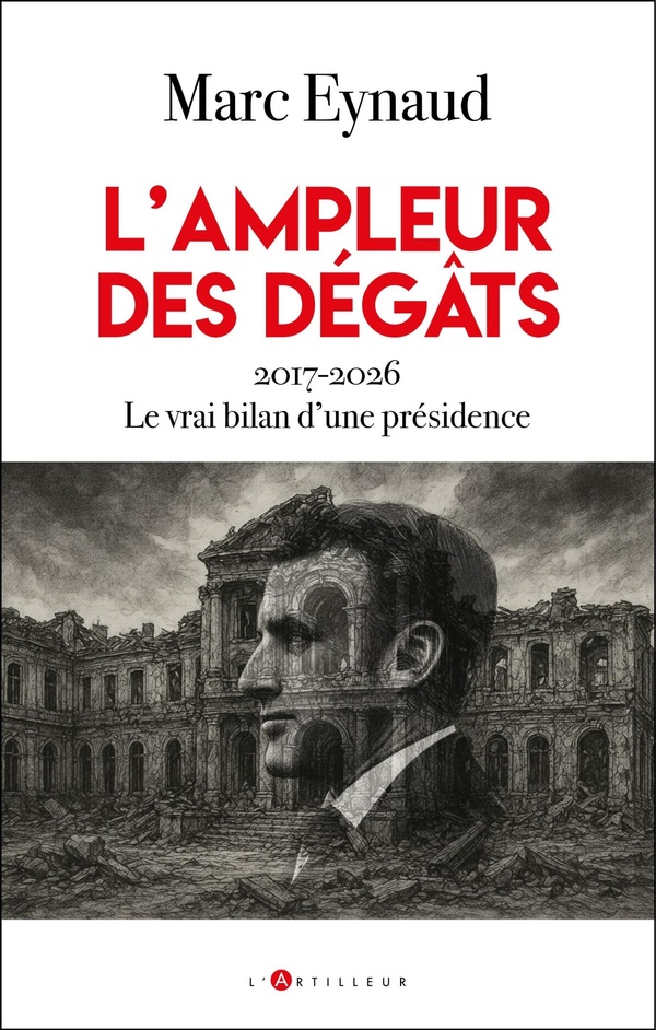 L'AMPLEUR DES DEGATS - 2017-2026 LE VRAI BILAN D'UNE PRESIDENCE