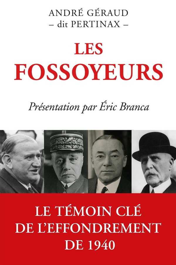 LES FOSSOYEURS - LE TEMOIN CLE DE L'EFFONDREMENT DE 1940