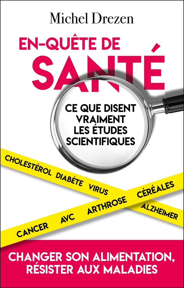 EN-QUETE DE SANTE - CE QUE DISENT VRAIMENT LES ETUDES SCIENTIFIQUES