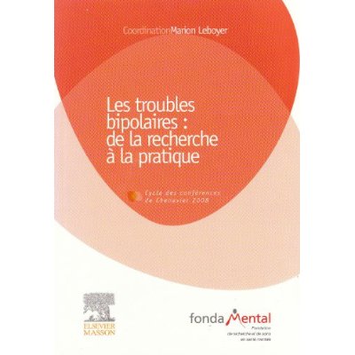 TROUBLES BIPOLAIRES - DE LA RECHERCHE A LA PRATIQUE. CONFERENCE DE CHENNEVIER 2008