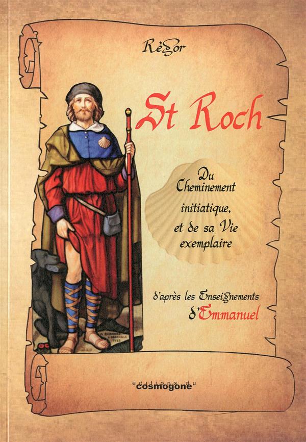 SAINT ROCH : DU CHEMINEMENT INITIATIQUE ET DE SA VIE EXEMPLAIRE
