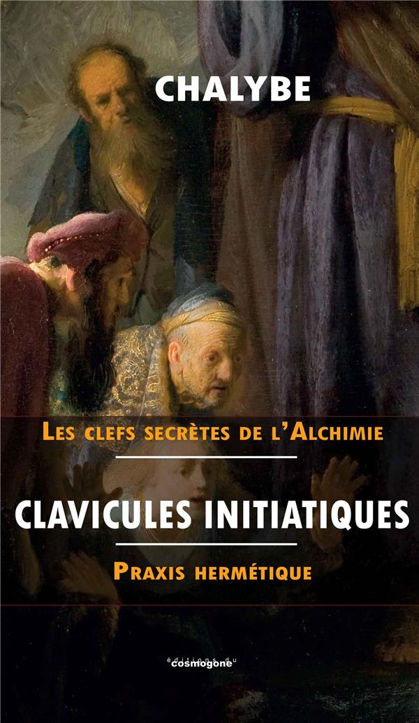CLAVICULES INITIATIQUES - PRAXIS HERMETIQUE