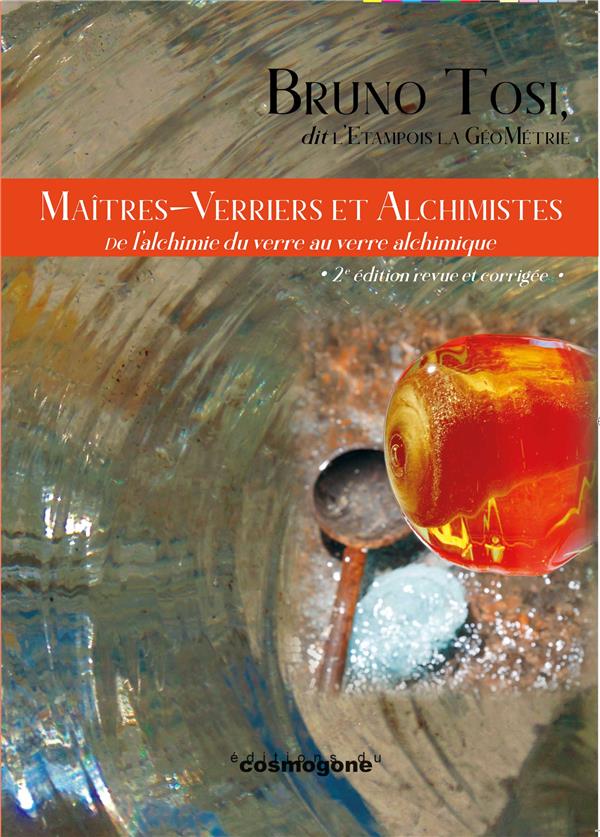 MAITRES VERRIERS ET ALCHIMISTES - DE L'ALCHIMIE DU VERRE AU VERRE ALCHIMIQUE